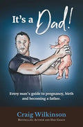 It's A Dad!: Every man's guide to pregnancy, childbirth and becoming a father - Paperback
