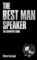 The Best Man Speaker: The Definitive Guide To The Best Man Speech - Paperback