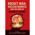 Rocket Man: Nuclear Madness and the Mind of Donald Trump - Hardcover