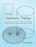 Harmony Theory: The Simultaneous Grand Unified Transformation Equations and the Mathematical Theory of DNA - Paperback