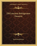 250 Luscious Refrigerator Desserts - Paperback