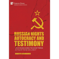 Russian Nights Autocracy and Testimony: Life in Russia during the Soviet Period as Told by Those Who Lived it - Hardcover