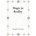 Magic in Reality: Fantastical Stories Where the Ordinary Meets the Magical - Paperback