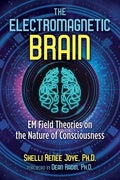 The Electromagnetic Brain: Em Field Theories on the Nature of Consciousness - Paperback
