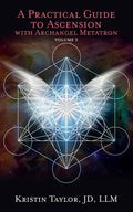 A Practical Guide to Ascension with Archangel Metatron Volume 2 - Paperback