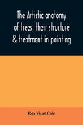 The artistic anatomy of trees, their structure & treatment in painting - Paperback