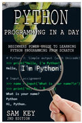 Python Programming in a Day: Beginners Power Guide to Learning Python Programming from Scratch - Paperback
