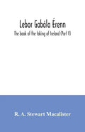 Lebor gabála Érenn: The book of the taking of Ireland (Part V) - Paperback
