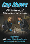 Cop Shows: A Critical History of Police Dramas on Television - Paperback