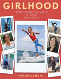 Girlhood: Teens Around the World in Their Own Voices - Paperback