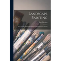 Landscape Painting; With Twenty-four Reproductions of Representative Pictures - Paperback
