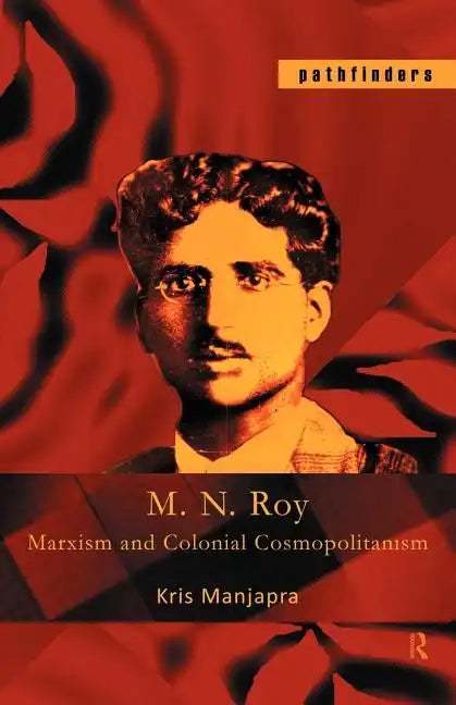 M. N. Roy: Marxism and Colonial Cosmopolitanism - Paperback