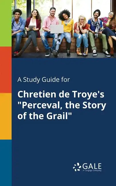 A Study Guide for Chretien De Troye's "Perceval, the Story of the Grail" - Paperback