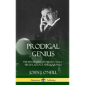 Prodigal Genius: The Biography of Nikola Tesla; His Life, Legacy and Journals (Hardcover) - Hardcover