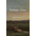 Twilight Time: Aging in Amazement - Paperback