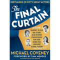 The Final Curtain: Obituaries of Fifty Great Actors - Hardcover
