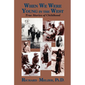 When We Were Young in the West: True Histories of Childhood - Paperback