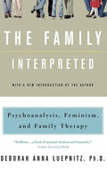 The Family Interpreted: Psychoanalysis, Feminism, and Family Therapy - Paperback