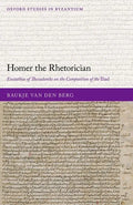 Homer the Rhetorician: Eustathios of Thessalonike on the Composition of the Iliad - Hardcover