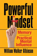 Powerful Mindset: Memory and Practical Mental Influence - Paperback