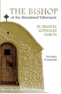 The Bishop of the Abandoned Tabernacle: Saint Manuel Gonzalez Garcia - Paperback