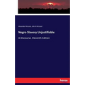 Negro Slavery Unjustifiable: A Discourse. Eleventh Edition - Paperback