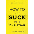 How to Not Suck as a Christian - Paperback