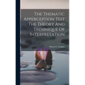 The Thematic Apperception Test The Theory And Technique Of Interpretation - Hardcover