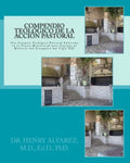 Compendio Teologico de la Accion Pastora: Una Sinopsis Teologica-Pastoral Enfocada En La Praxis Ministerial Para Equipar Al Ministro del Evangelio del - Paperback