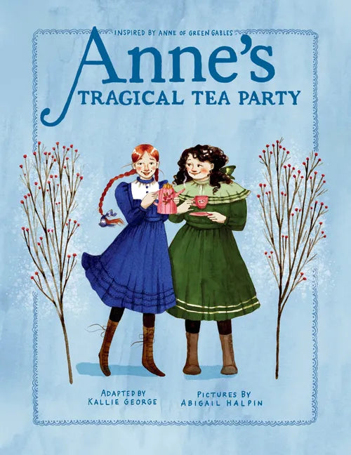 Anne's Tragical Tea Party: Inspired by Anne of Green Gables - Hardcover