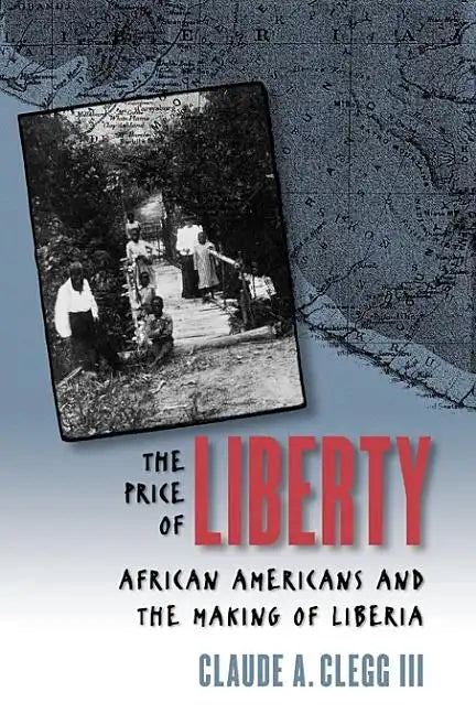 The Price of Liberty: African Americans and the Making of Liberia - Paperback