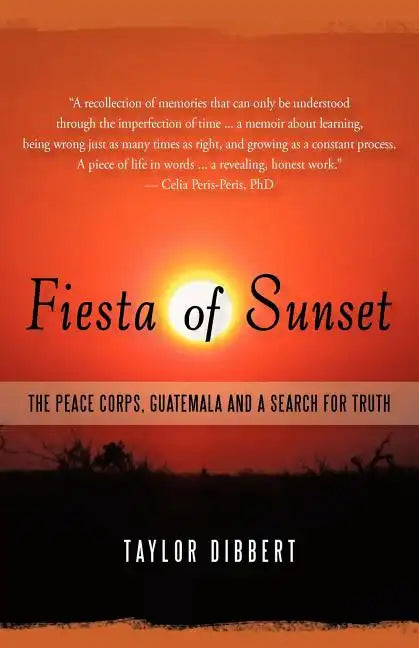 Fiesta of Sunset: The Peace Corps, Guatemala and a Search for Truth - Paperback