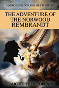 The Adventure of the Norwood Rembrandt: A New Sherlock Holmes Mystery - Paperback