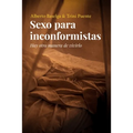 Sexo para inconformistas: Hay otra manera de vivirlo - Paperback