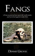 Fangs: A True Account of One Man's Life with Snakes and Survival Against Snake Bites - Paperback