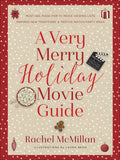 A Very Merry Holiday Movie Guide: *Must-See, Made-For-TV Movie Viewing Lists *Inspired New Traditions *Festive Watch Party Ideas - Hardcover