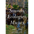 Sounds, Ecologies, Musics - Paperback
