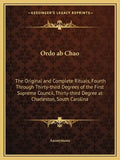 Ordo ab Chao: The Original and Complete Rituals, Fourth Through Thirty-third Degrees of the First Supreme Council, Thirty-third Degr - Paperback