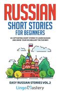 Russian Short Stories for Beginners: 20 Captivating Short Stories to Learn Russian & Grow Your Vocabulary the Fun Way! - Paperback