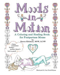 Moods in Motion: A coloring and healing book for postpartum moms - Paperback