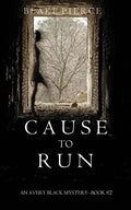 Cause to Run (An Avery Black Mystery-Book 2) - Paperback