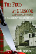 The Feud at Glencoe and Other Adventures: A John and Mary Braemhor Mystery - Paperback