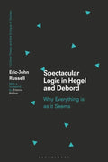 Spectacular Logic in Hegel and Debord: Why Everything is as it Seems - Paperback