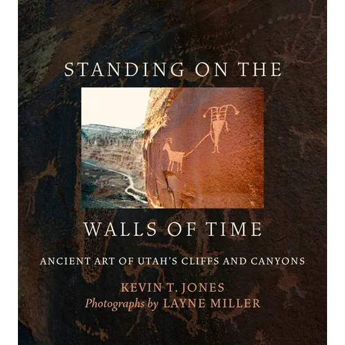 Standing on the Walls of Time: Ancient Art of Utah's Cliffs and Canyons - Paperback