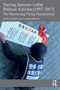 Tracing Japanese Leftist Political Activism (1957 - 2017): The Boomerang Flying Transnational - Paperback