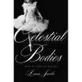 Celestial Bodies: How to Look at Ballet - Hardcover