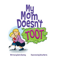 My Mom Doesn't Toot - Hardcover