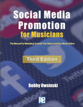 Social Media Promotion For Musicians - Third Edition: The Manual For Marketing Yourself, Your Band, And Your Music Online - Paperback