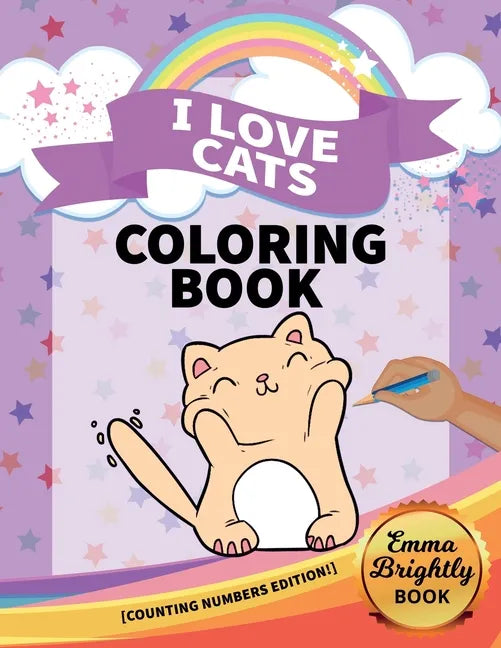 I Love Cats Coloring Book [Counting Numbers Edition!]: Big Activity Pages of Cats to Color - Plus Counting Practice for Toddlers and Kids Ages 3 and U - Paperback