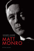The Singer's Singer: The Life and Music of Matt Monro - Hardcover